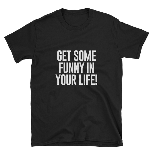 Get Some Funny Unisex T-Shirt